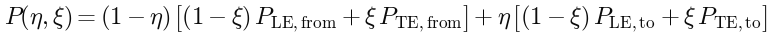 P(eta, xsi) = (1 - eta) [(1 - xsi) P_LE,from + xsi P_TE,from] + eta [(1 - xsi) P_LE,to + xsi P_TE,to]
